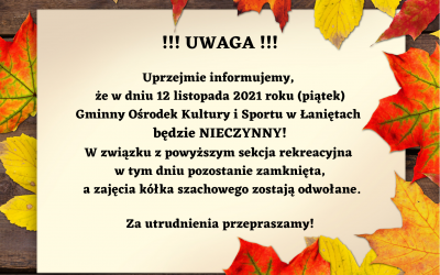 Drodzy Mieszkańcy! Uprzejmie informujemy, że w dniu 12 listopada 2021 roku GOKiS w Łaniętach będzie nieczynny!